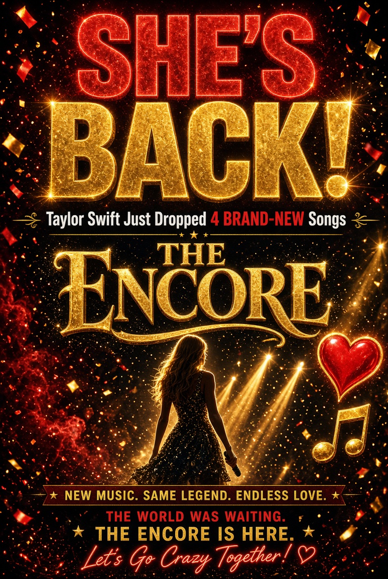 🚨 SHE’S BACK! Taylor Swift Just Dropped 4 BRAND-NEW Songs — “The Encore” Is Here, and Swifties Are NOT Ready for This! ❤️🔥✨🎶